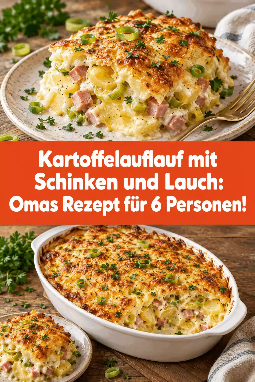 Kartoffelauflauf mit Schinken und Lauch: Omas Rezept für 6 Personen!